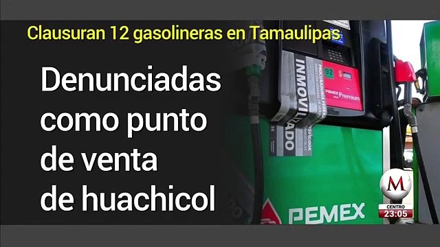 Por irregularidades, clausuran 12 gasolineras en Tamaulipas