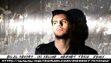 BİLAL SONSES - İKİ KELİME - DJ MEHMET TEKİN - REMİX - 2019