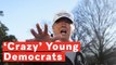 Watch: Trump Calls Young Democrats 'Crazy'