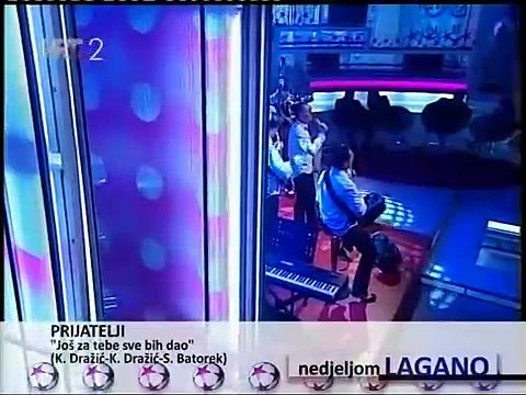 Prijatelji - Još za tebe sve bih dao