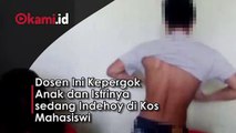 Dosen Ini Kepergok Anak dan Istrinya sedang Indehoy di Kos Mahasiswi