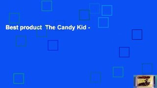 Best product  The Candy Kid -