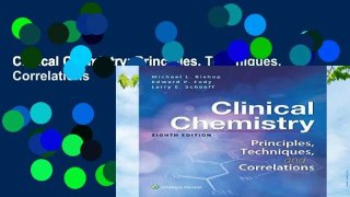 Clinical Chemistry: Principles, Techniques, Correlations