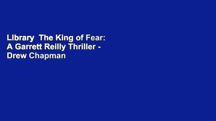 Library  The King of Fear: A Garrett Reilly Thriller - Drew Chapman