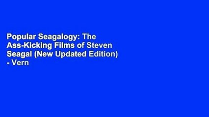 Télécharger la video: Popular Seagalogy: The Ass-Kicking Films of Steven Seagal (New Updated Edition) - Vern