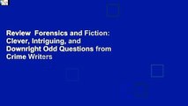 Review  Forensics and Fiction: Clever, Intriguing, and Downright Odd Questions from Crime Writers