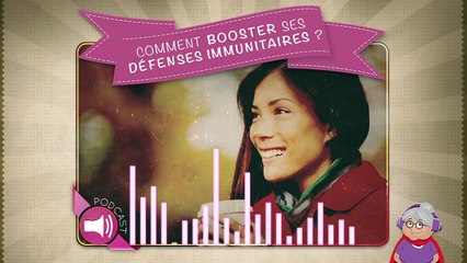 Comment booster ses défenses immunitaires ?