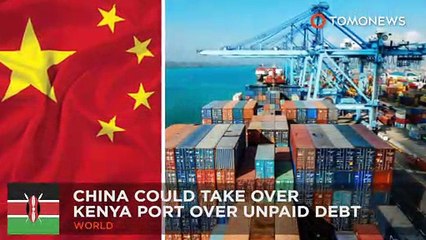 China may take Mombasa port over billion-dollar Kenyan debt