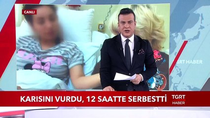 Eşini Vuran Adam 12 Saat Sonra Serbest Bırakıldı