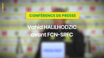 Vahid Halilhodzic avant FC Nantes - Rennes