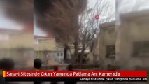 Sanayi Sitesinde Çıkan Yangında Patlama Anı Kamerada