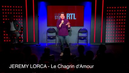 Jeremy Lorca - Le Chagrin d'Amour - Le Grand Studio RTL Humour