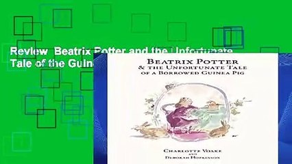 Review  Beatrix Potter and the Unfortunate Tale of the Guinea Pig - Deborah Hopkinson