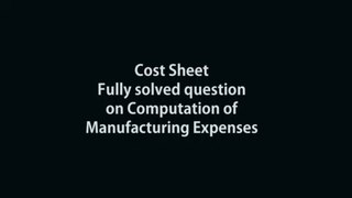 Cost sheet for CA Inter Cost and Management Accounting pendrive classes | Question on computation of manufacturing expenses
