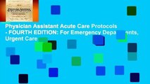 Physician Assistant Acute Care Protocols - FOURTH EDITION: For Emergency Departments, Urgent Care