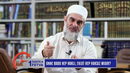 925) Anne Baba Hep Haklı, Evlat Hep Haksız mıdır? / Birfetva