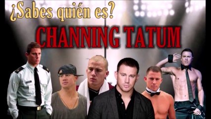 ¿Sabes quién es Channing Tatum?