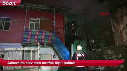 Ankara’da alev alan mutfak tüpü patladı
