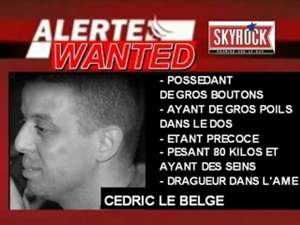 cedric le belge de skyrock alerte wanted
