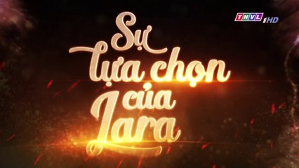 Sự Lựa Chọn Của Lara Tập 109 (Lồng Tiếng ) - THVL 13/01/2019