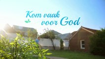 Christelijk lied 2018 ‘Kom vaak voor God’ Aanbid God met heel je hart (Music Video)