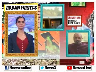 Urban Hustle with Sudhanshu Mani, The Brainchild behind Train 18 on NewsX