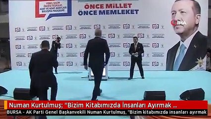 Numan Kurtulmuş: "Bizim Kitabımızda İnsanları Ayırmak Yazmaz"