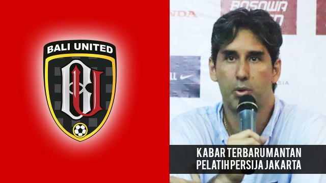 Breaking News - Mantan Pelatih yang Bawa Persija Juara Liga 1 2018 Resmi Gabung Bali United