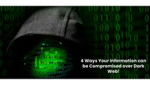 4 Ways Your Information can be Compromised over Dark Web!