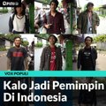 Kalau Jadi Pemimpin Di Indonesia