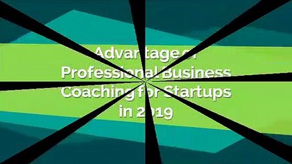 Advantage of Professional Business Coaching for Startups in 2019