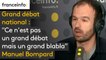 Grand débat national : "Ce n'est pas un grand débat mais un grand blabla", estime Manuel Bompard, directeur de la campagne des élections européennes à La France insoumise