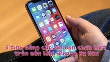 3 tính năng của iphone Xs Max mà ít ai biết