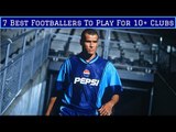 7 Best Footballers To Play For 10 or More Clubs