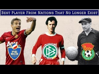 Best Footballer From EVERY National Team That No Longer Exists