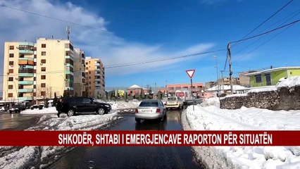 SHKODËR, SHTABI I EMERGJENCAVE RAPORTON PËR SITUATËN