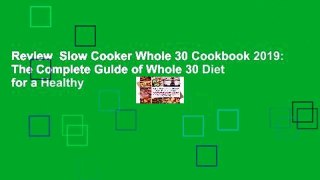 Review  Slow Cooker Whole 30 Cookbook 2019: The Complete Guide of Whole 30 Diet for a Healthy