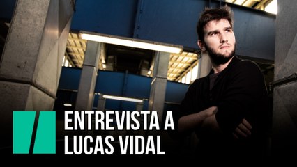 Entrevista a Lucas Vidal