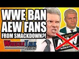 WWE BAN AEW Wrestling Fans From SmackDown?! | WrestleTalk News Jan. 2019