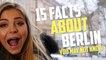 Berlin Facts! Presented by Alex Gray