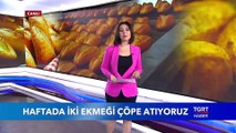 Haftada İki Ekmeği Çöpe Atıyoruz