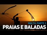 Praias e baladas da ilha de Malta - parte 3 - E-Dublin TV