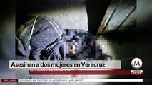 Asesinan a dos mujeres en Veracruz en menos de 24 horas