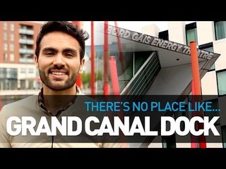 There's no place like... Grand Canal Dock - E-Dublin TV