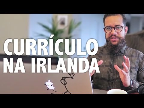 Como montar um currículo pra conseguir um trabalho na Irlanda - Dicas do Edu#01