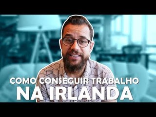 COMO CONSEGUIR TRABALHO NA EUROPA | E-Dublin PRO