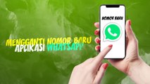 Ganti Nomor WhatsApp Baru secara Mudah dan Cepat