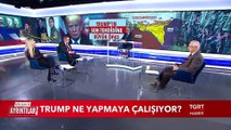 Türkiye-ABD İlişkileri - Trump Ne Yapmaya Çalışıyor? - Atilla Güner İle Ayrıntılar - 14 Ocak 2019