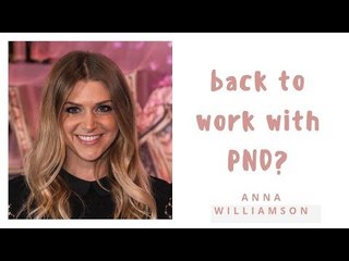 Anna Williamson: Talking To Your Boss About Postnatal Depression