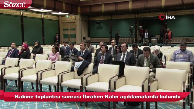 Kabine toplantısı sonrası Cumhurbaşkanlığı Sözcüsü İbrahim Kalın açıklamalarda bulundu